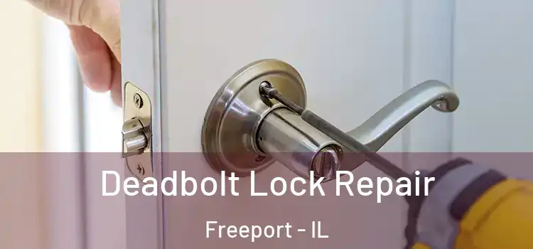 Deadbolt Lock Repair Freeport - IL