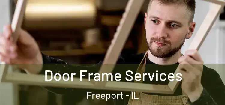 Door Frame Services Freeport - IL